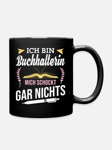 Ich bin Buchhalterin, mich schockt gar nichts - Tasse einfarbig - Schwarz