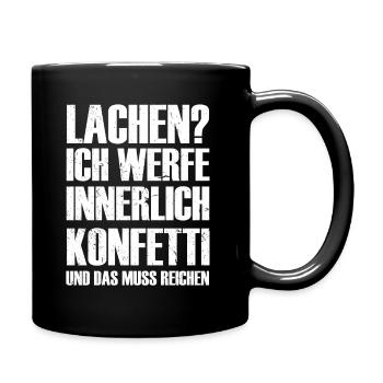 Lachen? Innerlich werfe ich Konfetti T-Shirt - Tasse einfarbig - Schwarz - Rechts