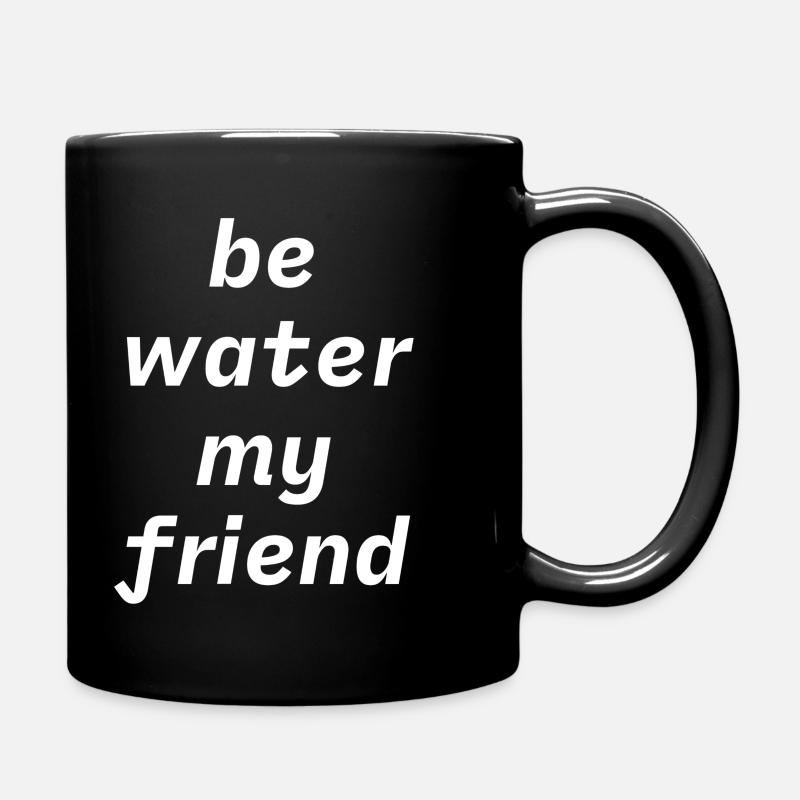 Be water - Tasse einfarbig - Schwarz