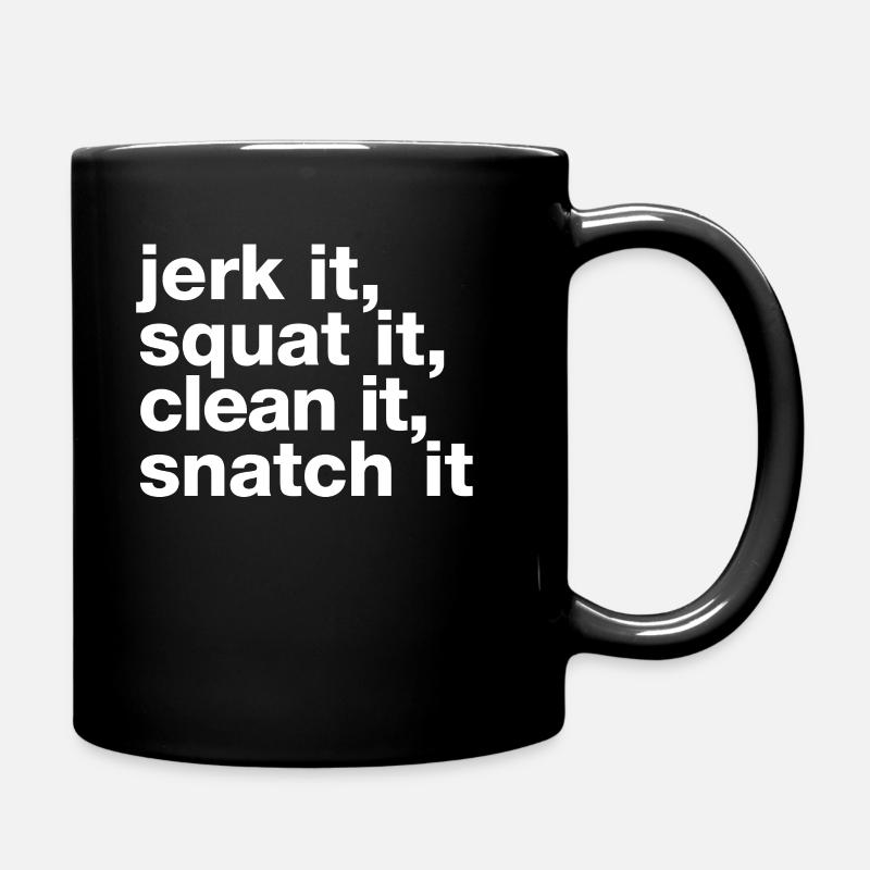 "Jerk it, squat it, clean it, snatch it" statement - Full Colour Mug - black