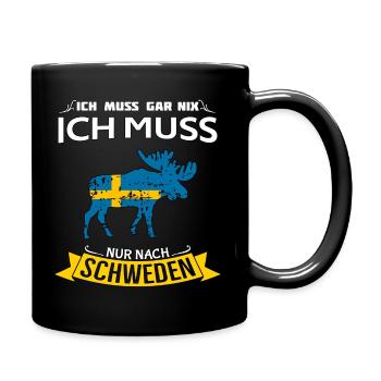 Ich muss nur nach Schweden Spruch Lustig - Tasse einfarbig - Schwarz - Rechts