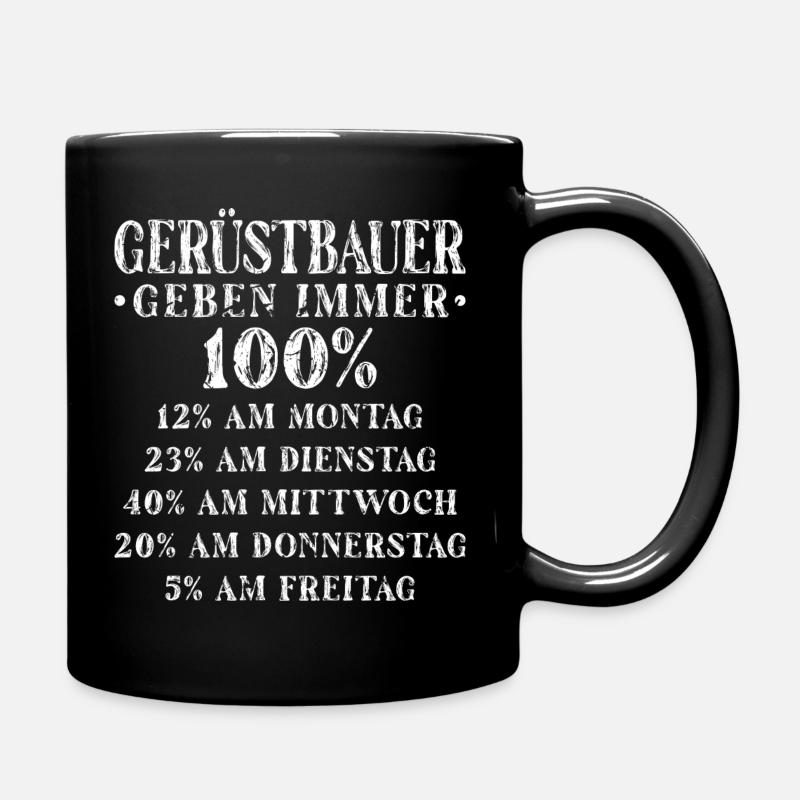 Gerüstbauer Geben 100 Prozent Gerüst Bau Baustelle - Tasse einfarbig - Schwarz