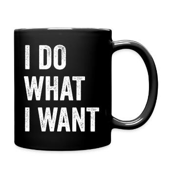 Je fais ce que je veux - Mug uni - noir - Droite