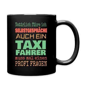 Natürlich Selbstgespräche TAXI FAHRER fragen - Tasse einfarbig - Schwarz - Rechts