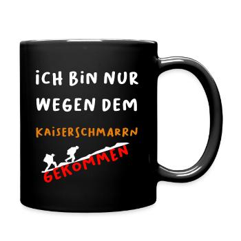 Ich bin nur wegen dem Kaiserschmarrn gekommen - Tasse einfarbig - Schwarz - Rechts