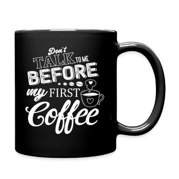 Sprich mich nicht an. Ich brauch erst einen Kaffee - Tasse einfarbig - Schwarz - Rechts