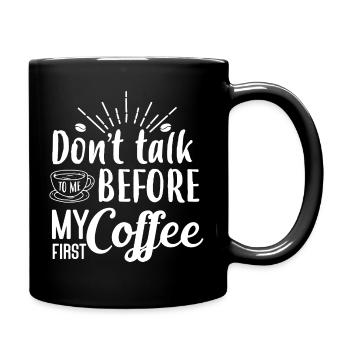 Sprich erst nach meinem ersten Kaffee mit mir. - Tasse einfarbig - Schwarz - Rechts