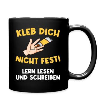 Kleb dich nicht fest. Aktivist Klima Umwelt Spaß - Tasse einfarbig - Schwarz - Rechts