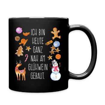 Ich bin heute nah am Glühwein gebaut - Tasse einfarbig - Schwarz - Rechts