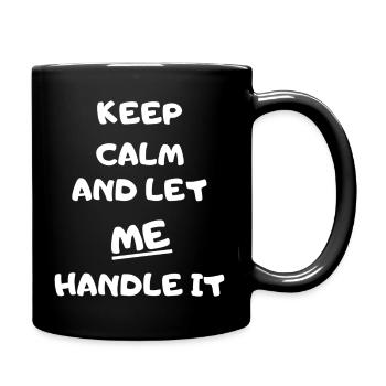 KEEP CALM AND LET ME HANDLE IT - Tasse einfarbig - Schwarz - Rechts