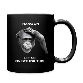 ACCROCHEZ-VOUS, LAISSEZ-MOI TROP RÉFLÉCHIR À CELA - chimpanzé, gris - Mug uni - noir - Droite