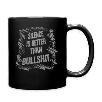 Silence is better than Bullshit - Tasse einfarbig - Schwarz - Rechts