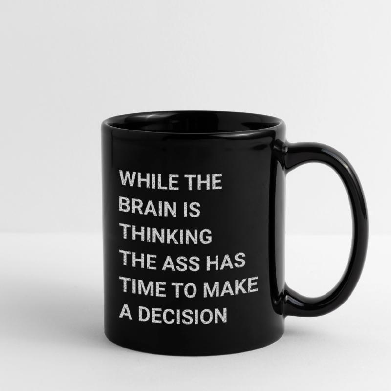 While Brain Is Thinking Ass Has Time Make Decision Full Colour Mug