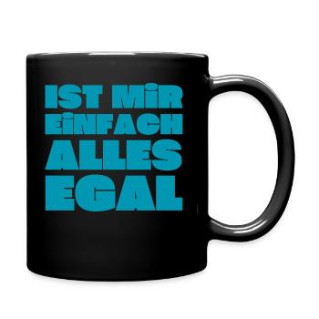 Ist mir einfach alles egal! - Tasse einfarbig - Schwarz - Rechts