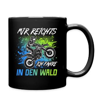 Motorrad Mir reichts Ich fahr Dirtbike Motocross - Tasse einfarbig - Schwarz - Rechts