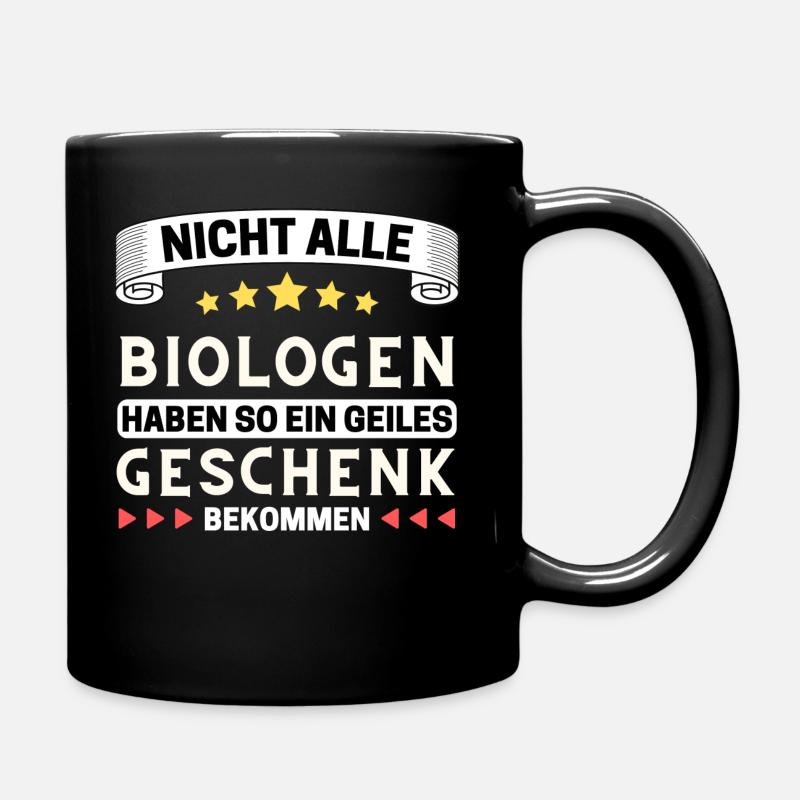 Nicht alle Biologen bekommen so ein Geschenk - Tasse einfarbig - Schwarz