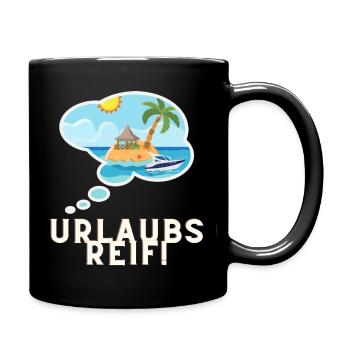 URLAUBSREIF! - Tasse einfarbig - Schwarz - Rechts