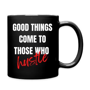 Good things come to those who hustle - Full Colour Mug - black - Right