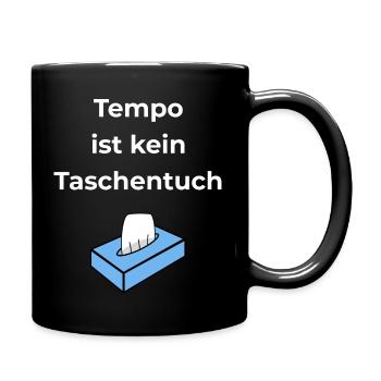 Tempo ist kein Taschentuch - Tasse einfarbig - Schwarz - Rechts
