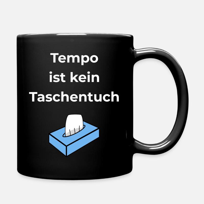 Tempo ist kein Taschentuch - Tasse einfarbig - Schwarz