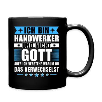 Ich bin Handwerker und nicht Gott - Tasse einfarbig - Schwarz - Rechts