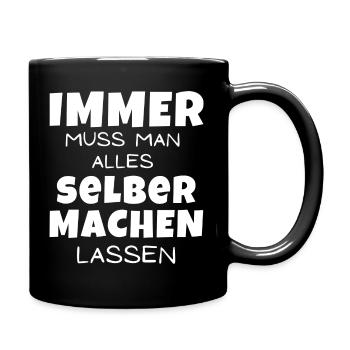 Immer muss man alles selber machen lassen - Tasse einfarbig - Schwarz - Rechts