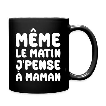 Même le matin j'pense à maman humour - Mug uni - noir - Droite