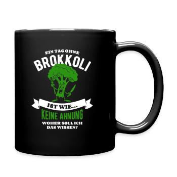 Ein Tag ohne Brokkoli - unvorstellbar - Spruch - Tasse einfarbig - Schwarz - Rechts