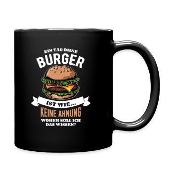 Ein Tag ohne Burger - unvorstellbar - Spruch - Tasse einfarbig - Schwarz - Rechts