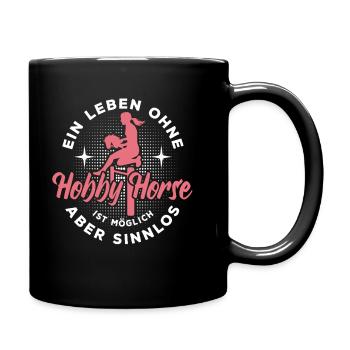 Ein Leben ohne Hobby Horse - möglich aber sinnlos - Tasse einfarbig - Schwarz - Rechts