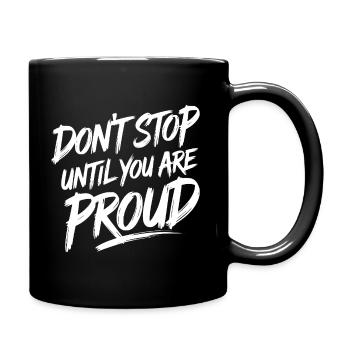 Dont stop untill you are proud - Tasse einfarbig - Schwarz - Rechts