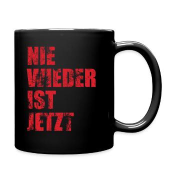Nie wieder ist jetzt - Gegen Rechts, gegen Hetze - Tasse einfarbig - Schwarz - Rechts