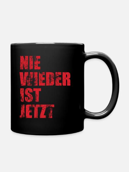Nie wieder ist jetzt - Gegen Rechts, gegen Hetze - Tasse einfarbig - Schwarz