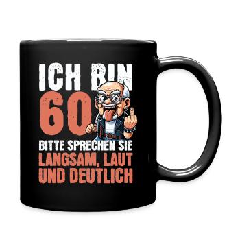 Ich bin 60 Bitte sprechen Sie laut Fun Shirt - Tasse einfarbig - Schwarz - Rechts