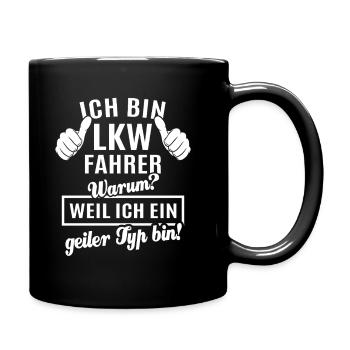 Ich bin LKW Fahrer weil ich ein geiler Typ bin - Tasse einfarbig - Schwarz - Rechts