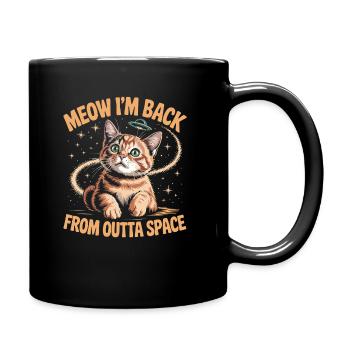 Miau, ich bin zurück aus dem Weltraum, lustiger Katzenliebhaber - Tasse einfarbig - Schwarz - Rechts