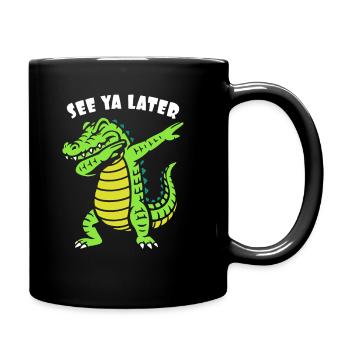 See ya later - Alligator dabbing - Krokodil - Tasse einfarbig - Schwarz - Rechts