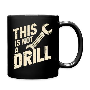 This is not a Drill - Funny Tools T-Shirt - Full Colour Mug - black - Right