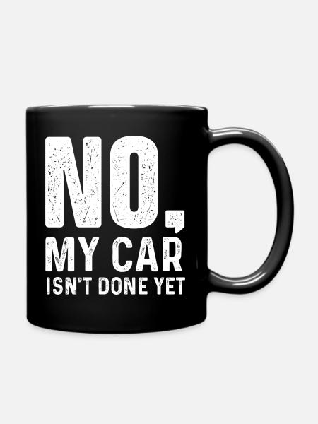 Non, ma voiture n’est pas encore finie, citation drôle de projet de voiture - Mug uni - noir