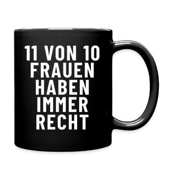 11 von 10 Frauen haben immer recht - Tasse einfarbig - Schwarz - Rechts