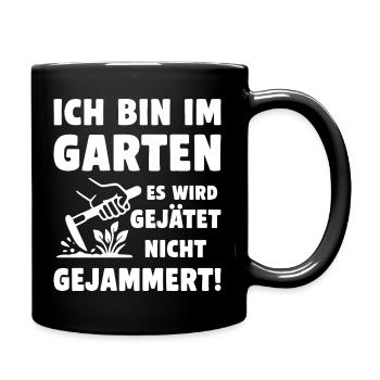 Im Garten wird gejätet statt gejammert - Tasse einfarbig - Schwarz - Rechts