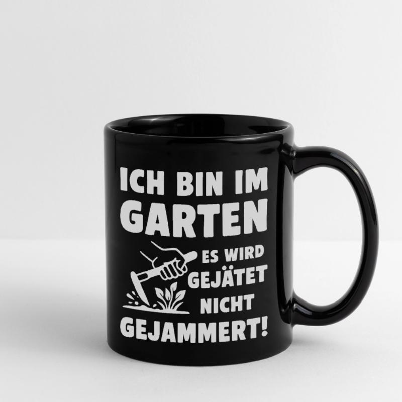 Im Garten wird gejätet statt gejammert Tasse einfarbig