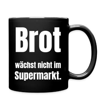 Brot wächst nicht im Supermarkt - Tasse einfarbig - Schwarz - Rechts