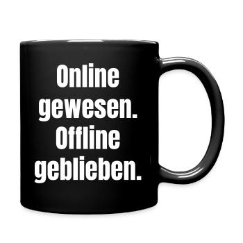 Online gewesen – Offline geblieben - Tasse einfarbig - Schwarz - Rechts