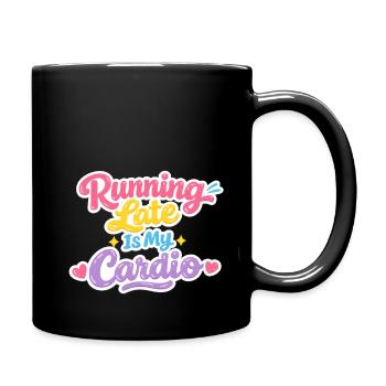 Running Late Is My Cardio – Statement Shirt - Tasse einfarbig - Schwarz - Rechts