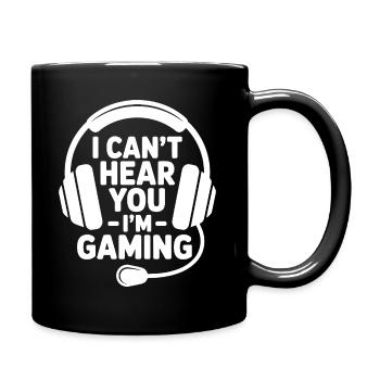 Gamer - I Can't Hear You, I'm Gaming - Full Colour Mug - black - Right