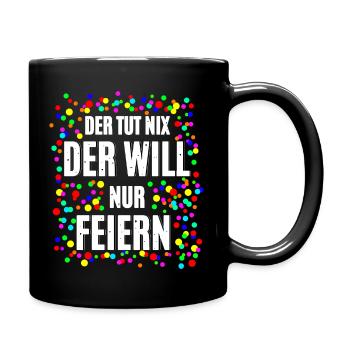 Der Will Feiern - Tasse einfarbig - Schwarz - Rechts