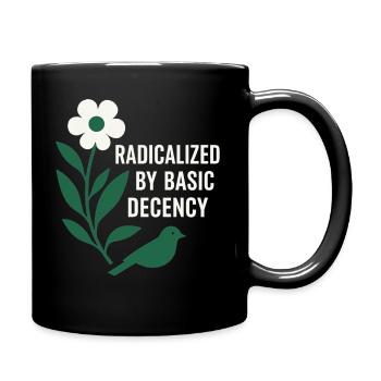 Radicalized By Decency Shirt for Activists - Full Colour Mug - black - Right
