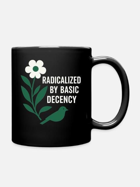 Radicalized By Decency Shirt for Activists - Tasse einfarbig - Schwarz