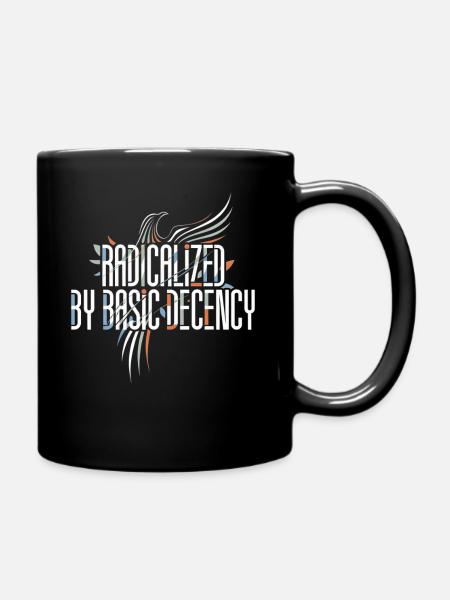 Radicalized by Basic Decency Shirt for Activists - Tasse einfarbig - Schwarz